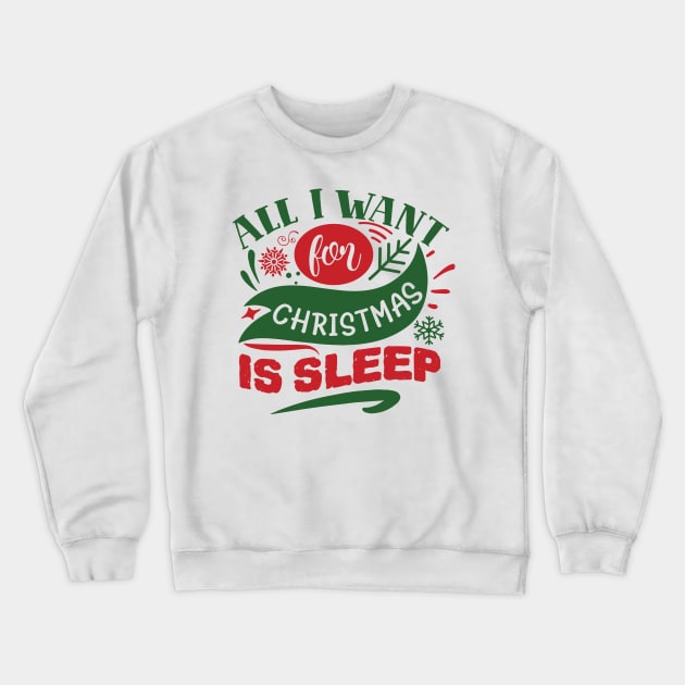 All I want for Christmas is sleep Crewneck Sweatshirt by Netcam